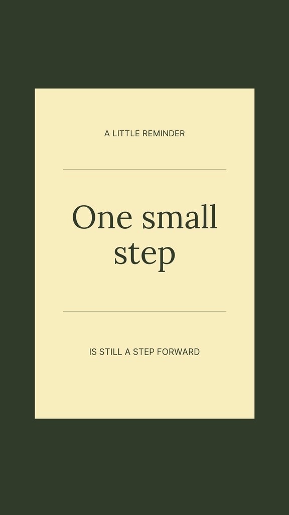 Cream portrait card on an olive background with the words One small step is still a step forward.