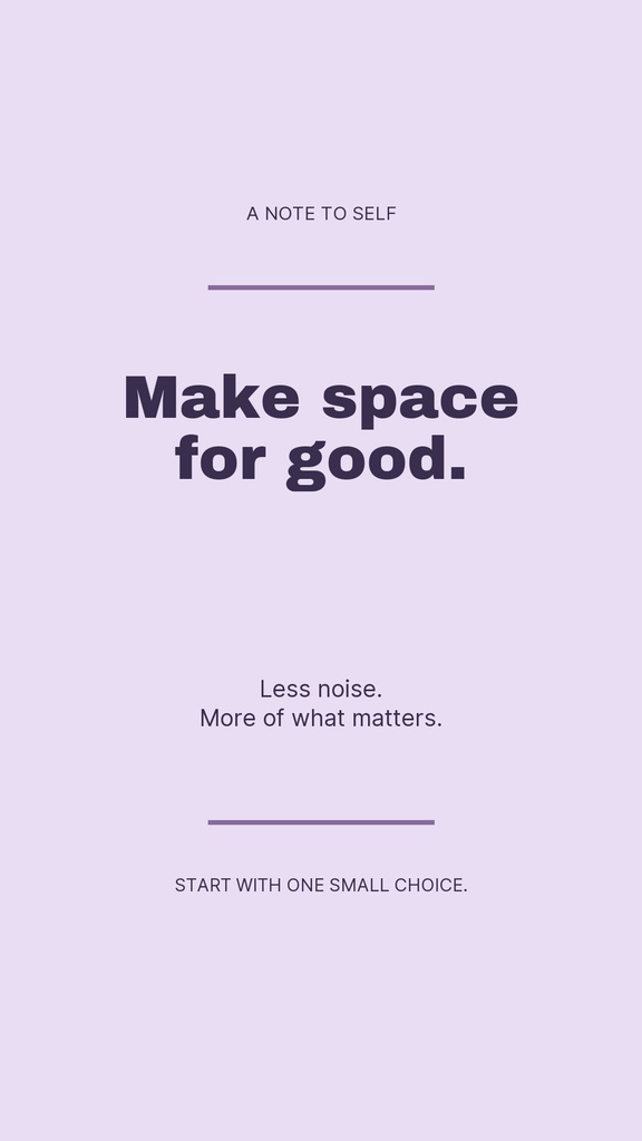 Portrait quote template with lavender background and text reading Make space for good.
