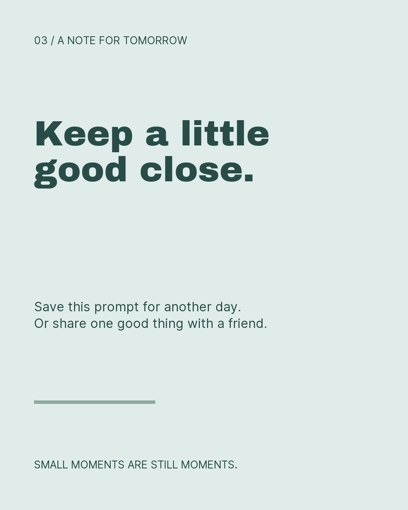 Minimal portrait carousel slide with the text Keep a little good close.