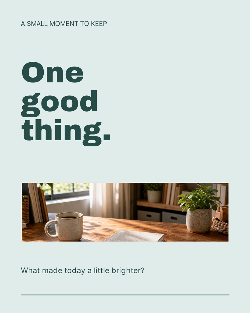 Portrait post template with the headline One good thing, a coffee cup photo, and a prompt line.
