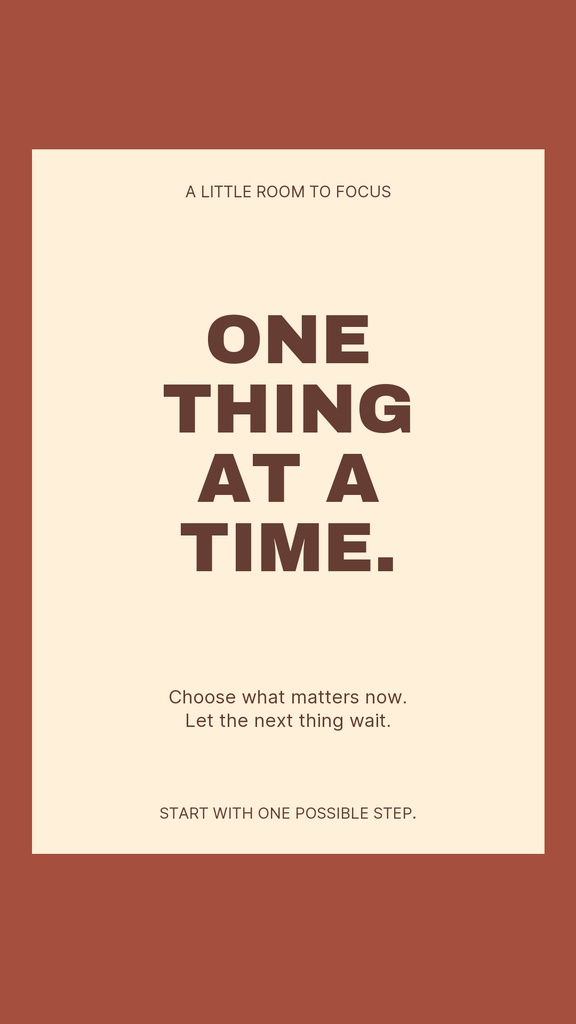 Minimal quote poster with beige center panel on a rust background reading one thing at a time.