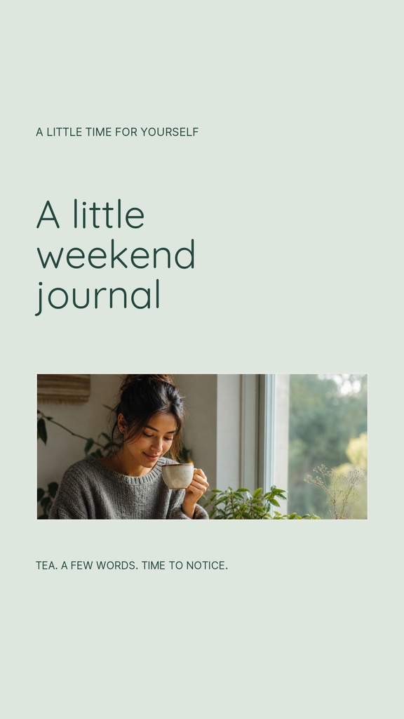 Portrait design with muted green background, small photo of a woman holding tea, and weekend journal text.