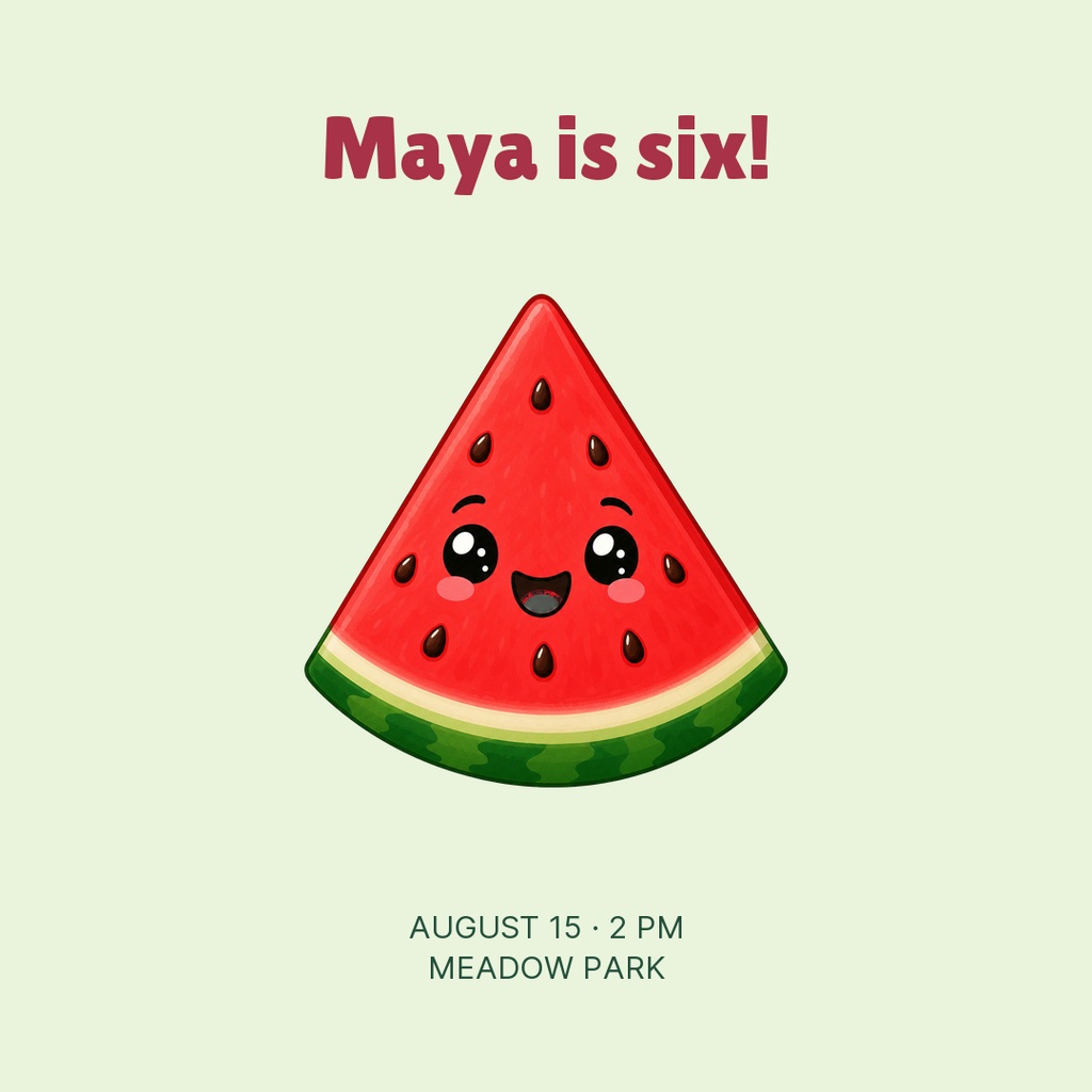Square birthday design with a smiling watermelon slice and text reading Maya is six and August 15 2 PM Meadow Park.