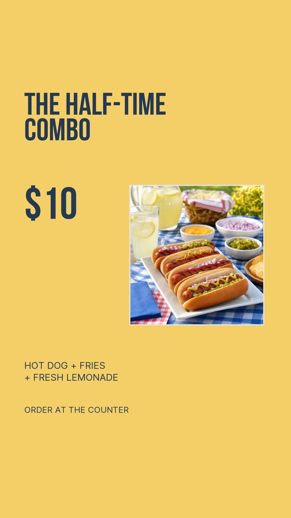 Yellow poster featuring The Half-Time Combo, a $10 hot dog and fries meal with lemonade.