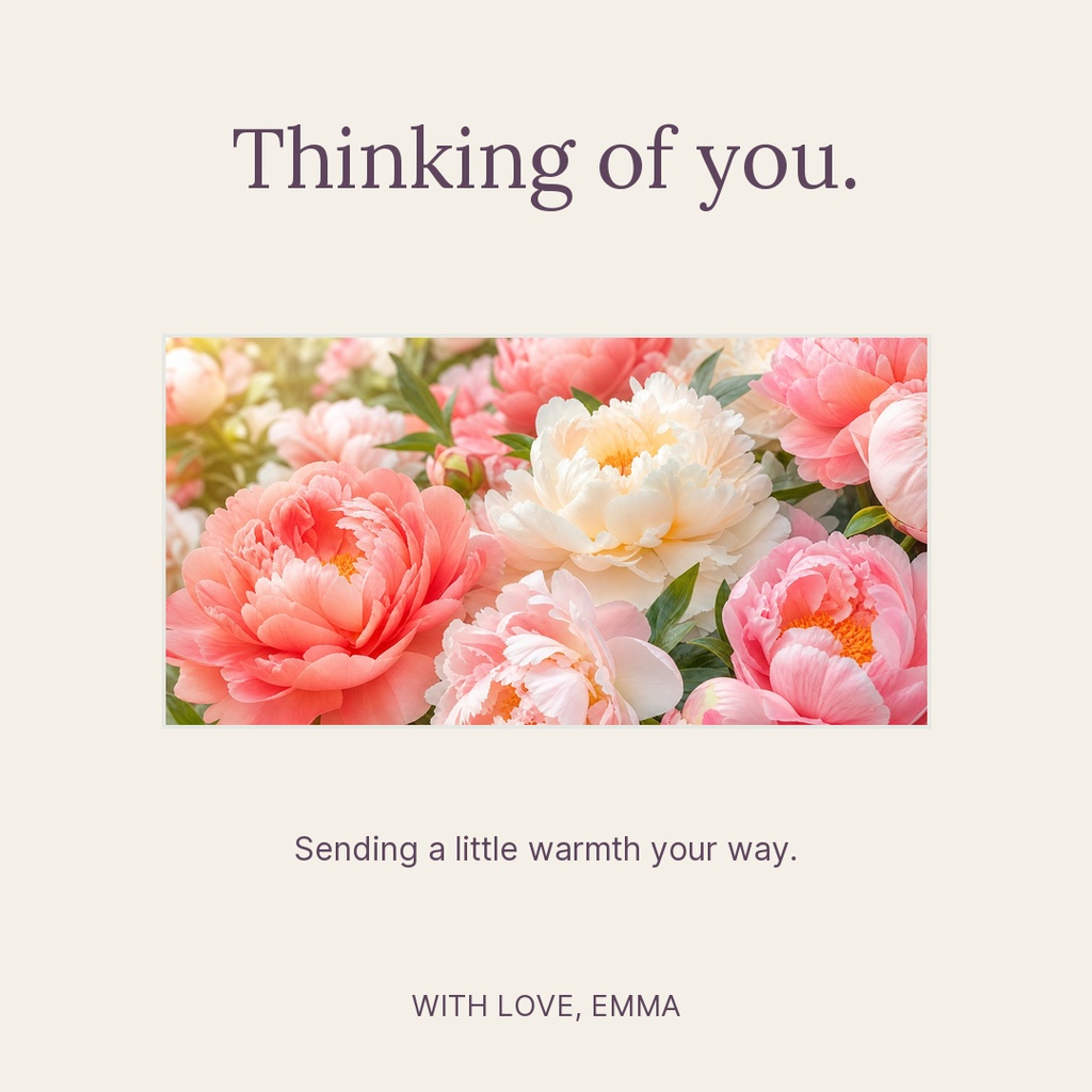 Square card with thinking of you text above a floral photo and warm closing message.