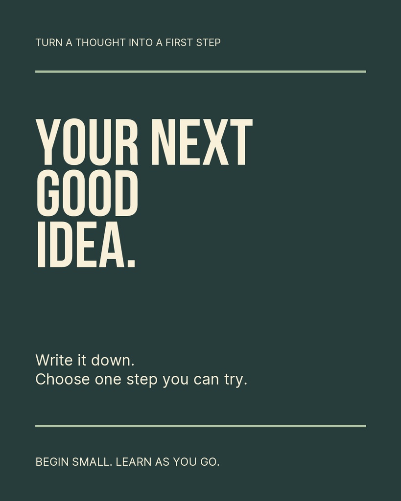 Portrait quote design with dark green background and cream text reading Your Next Good Idea.